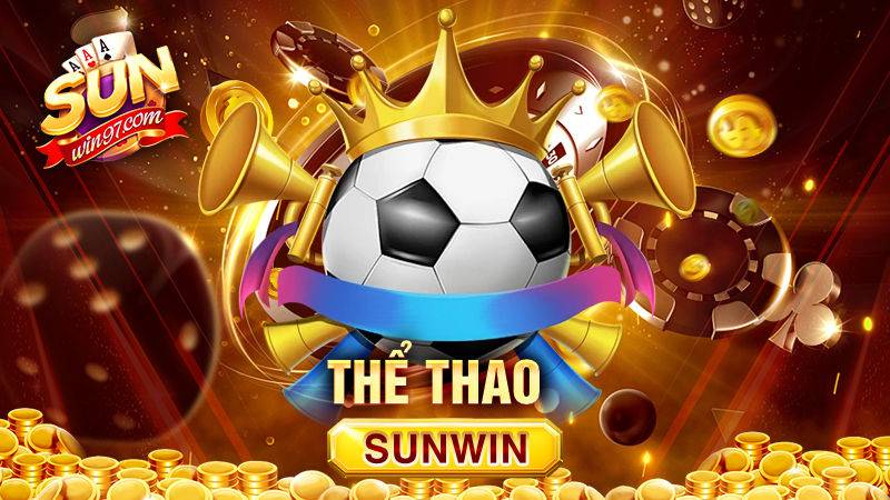 Thể Thao Sunwin: Sảnh cá cược đình đám cho mọi bet thủ